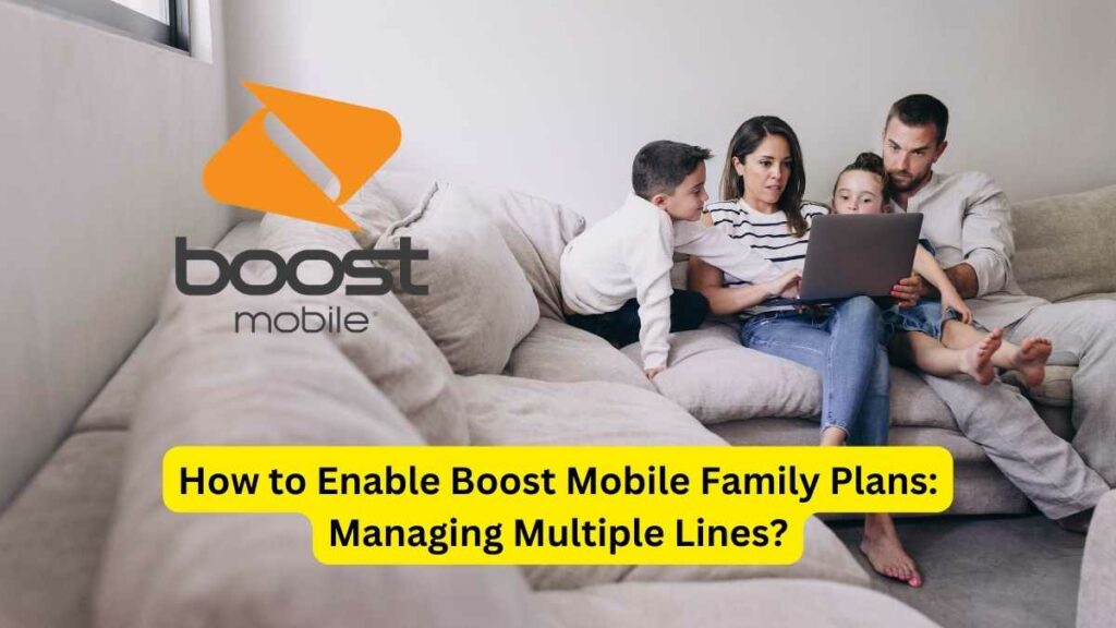 How to Enable Boost Mobile Family Plans: Managing Multiple Lines